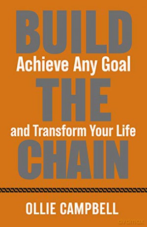 Build the Chain: How to Achieve Any Goal and Transform Your Life - Ollie Campbell [KSIĄŻKA]