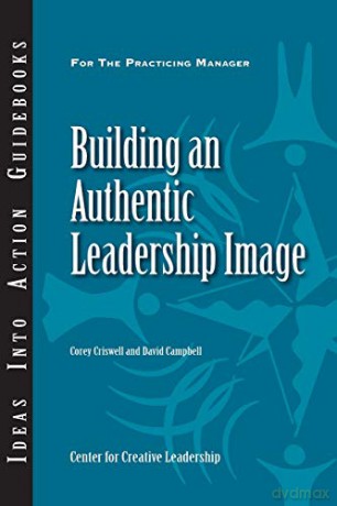 Building an Authentic Leadership Image (J-B CCL (Center for Creative Leadership)) - Corey Criswell [KSIĄŻKA]