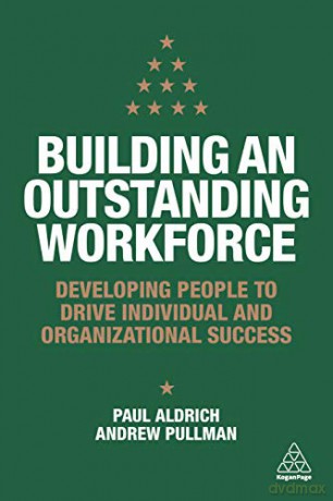 Building an Outstanding Workforce: Developing People to Drive Individual and Organizational Success - Paul Aldrich [KSIĄŻKA]