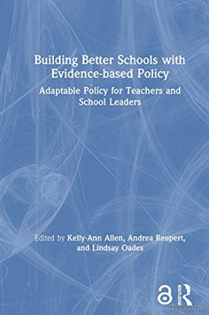 Building Better Schools with Evidence-based Policy: Adaptable Policy for Teachers and School Leaders - Kelly-Ann Allen [KSIĄŻKA]