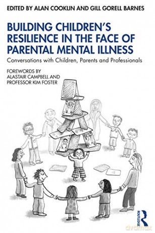 Building Children's Resilience in the Face of Parental Mental Illness: Conversations with Children, Parents and Professionals - Alan Cooklin [KSIĄŻKA]