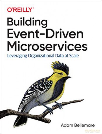 Building Event-Driven Microservices: Leveraging Organizational Data at Scale - Adam Bellemare [KSIĄŻKA]