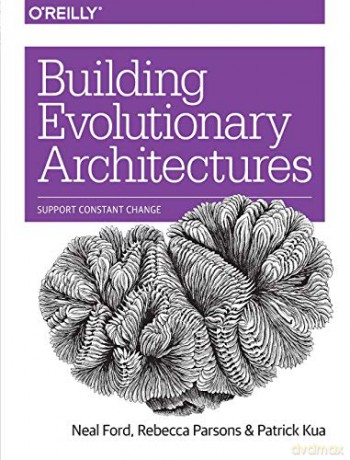Building Evolutionary Architectures: Support Constant Change - Neal Ford [KSIĄŻKA]