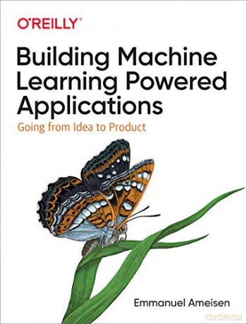 Building Machine Learning Powered Applications: Going from Idea to Product - Emmanuel Ameisen [KSIĄŻKA]