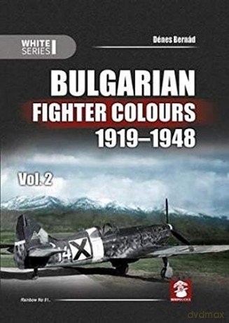 Bulgarian Fighter Colours 1919-1948 Vol. 2 (White) - Denes Bernad [KSIĄŻKA]