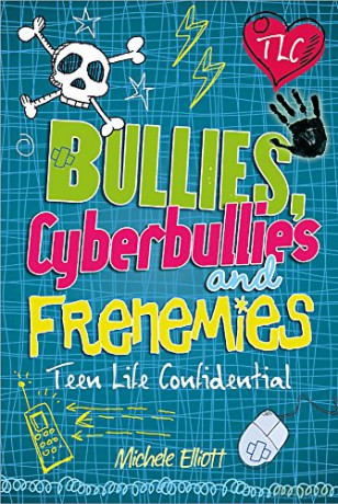 Bullies, Cyberbullies and Frenemies (Teen Life Confidential) - Michele Elliott [KSIĄŻKA]