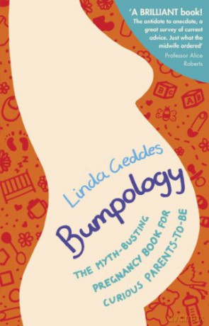 Bumpology: The myth-busting pregnancy book for curious parents-to-be - Linda Geddes [KSIĄŻKA]