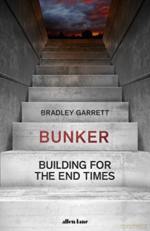 Bunker: Building for the End Times - Bradley Garrett [KSIĄŻKA]
