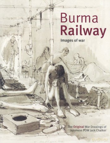 Burma Railway: Original War Drawings of POW Jack Chalker - Jack Chalker [KSIĄŻKA]
