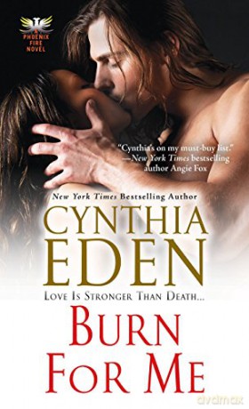 Burn for Me (Phoenix Fire Novel): 1 - Cynthia Eden [KSIĄŻKA]