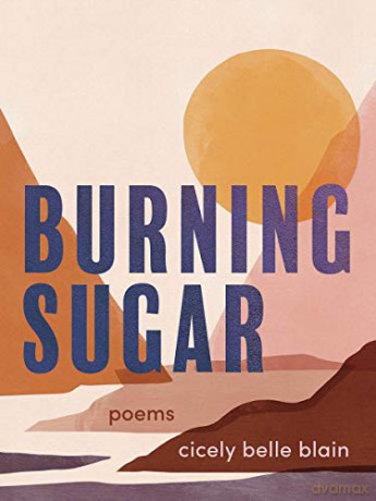 Burning Sugar: Poems - Cicely Belle Blain [KSIĄŻKA]