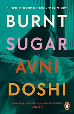 Burnt Sugar: Shortlisted for the Booker Prize 2020 - Avni Doshi [KSIĄŻKA]