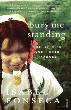 Bury Me Standing: The Gypsies and their Journey - Isabel Fonseca [KSIĄŻKA]