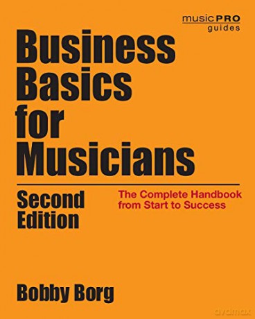 Business Basics for Musicians: The Complete Handbook from Start to Success (Music Pro Guides): The Complete Handbook from Start to Success, 2nd Edition - Bobby Borg [KSIĄŻKA]