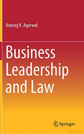 Business Leadership and Law - Anurag K. Agarwal [KSIĄŻKA]