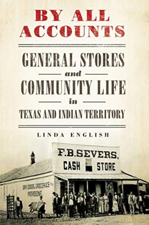 By All Accounts: General Stores and Community Life in Texas and Indian Territory: 6 (Race and Culture in the American West Series) - Linda English [KSIĄŻKA]