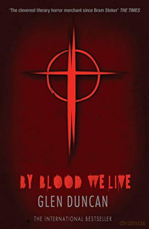 By Blood We Live (The Last Werewolf 3) (The Last Werewolf Trilogy) - Glen Duncan [KSIĄŻKA]