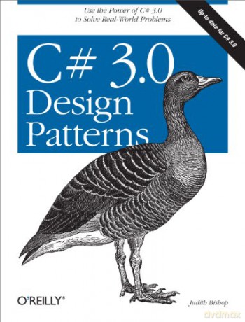 C# 3.0 Design Patterns: Use the Power of C# 3.0 to Solve Real-World Problems - Judith Bishop [KSIĄŻKA]