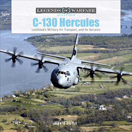 C-130 Hercules: Lockheed's Military Air Transport, and Its Variants: 38 (Legends of Warfare: Aviation) - David Doyle [KSIĄŻKA]