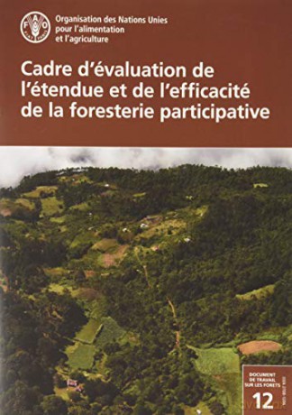 Cadre d'évaluation de l'étendue et de l'efficacité de la foresterie participative (Document de travail sur les forets) [KSIĄŻKA]