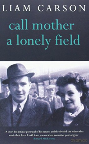 Call Mother a Lonely Field - Liam Carson [KSIĄŻKA]
