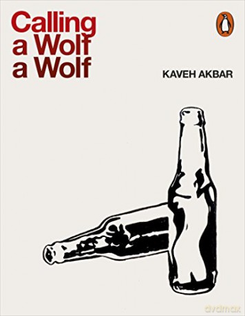 Calling a Wolf a Wolf - Kaveh Akbar [KSIĄŻKA]