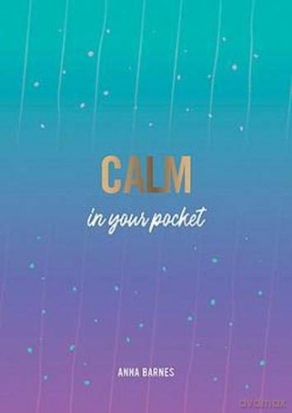 Calm in Your Pocket: Tips and Advice for a Calmer You - Anna Barnes [KSIĄŻKA]