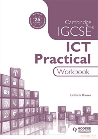 Cambridge IGCSE ICT Practical Workbook - Graham Brown [KSIĄŻKA]