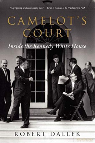 Camelot's Court: Inside the Kennedy White House - Robert Dallek [KSIĄŻKA]