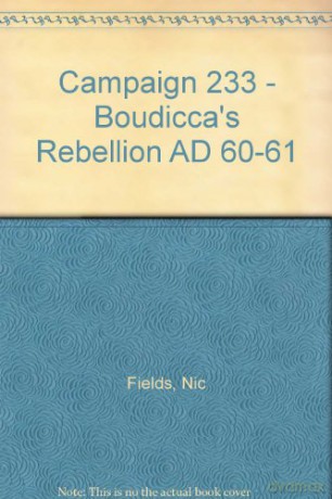 Campaign 233 - Boudicca's Rebellion AD 60-61 - Nic Fields [KSIĄŻKA]