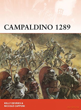 Campaldino 1289: The battle that made Dante: 324 (Campaign) - Kelly DeVries [KSIĄŻKA]
