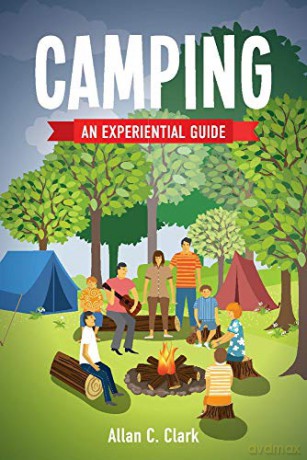 Camping: An Experiential Guide - Allan C. Clark [KSIĄŻKA]