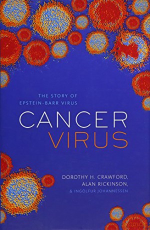 Cancer Virus: The story of Epstein-Barr Virus - Dorothy H. Crawford [KSIĄŻKA]