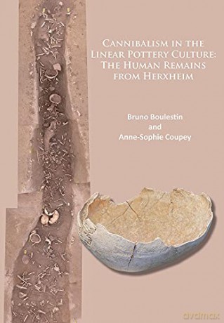 Cannibalism in the Linear Pottery Culture: The Human Remains from Herxheim - Bruno Boulestin [KSIĄŻKA]