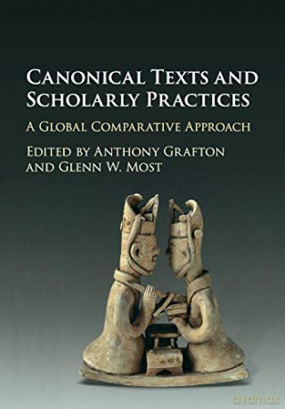 Canonical Texts and Scholarly Practices: A Global Comparative Approach - Anthony Grafton [KSIĄŻKA]