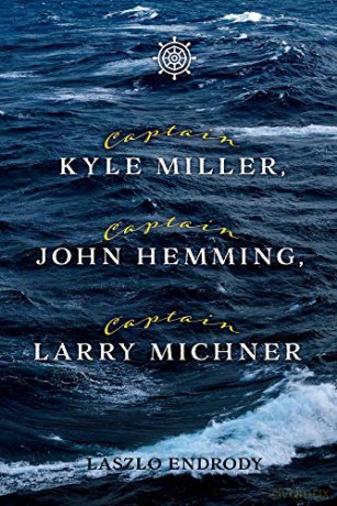 Captain Kyle Miller, Captain John Hemming, Captain Larry Michner - Laszlo Endrody [KSIĄŻKA]