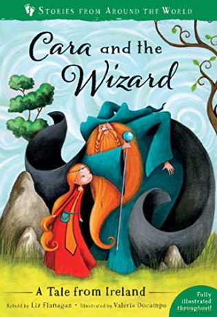 Cara and the Wizard: A Tale from Ireland: 7 (Stories from Around the World:) - Liz Flanagan [KSIĄŻKA]