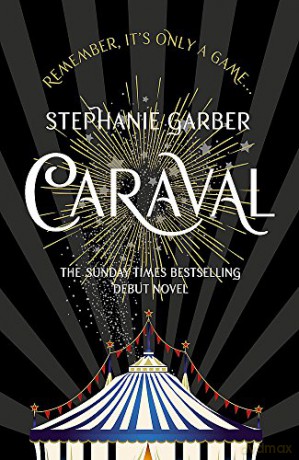 Caraval: the mesmerising Sunday Times bestseller: The mesmerising Sunday Times bestseller - Stephanie Garber [KSIĄŻKA]