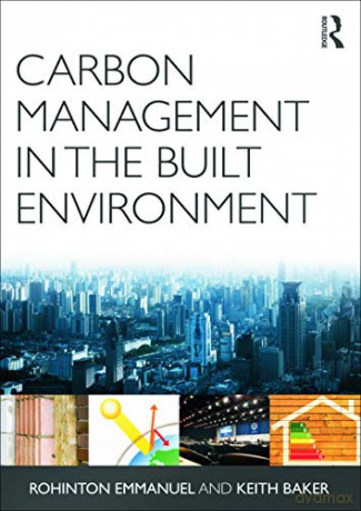 Carbon Management in the Built Environment - Rohinton Emmanuel [KSIĄŻKA]