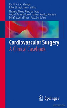 Cardiovascular Surgery: A Clinical Casebook - Rui Manuel de Sousa Sequeira Antunes de Almeida [KSIĄŻKA]