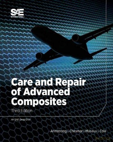 Care and Repair of Advanced Composites - Francois Museux, Eric Chesmar, Keith B. Armstrong William Cole [KSIĄŻKA]