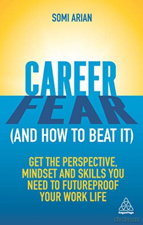 Career Fear (and how to beat it): Get the Perspective, Mindset and Skills You Need to Futureproof your Work Life - Somi Arian [KSIĄŻKA]