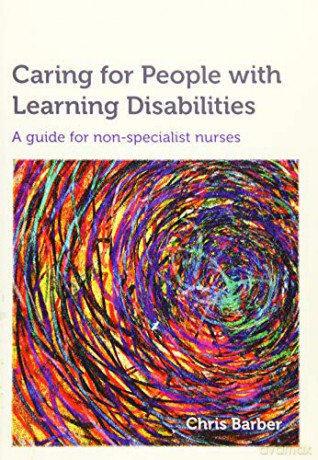 Caring for People with Learning Disabilities: A Guide for Non-specialist Nurses - Chris Barber [KSIĄŻKA]