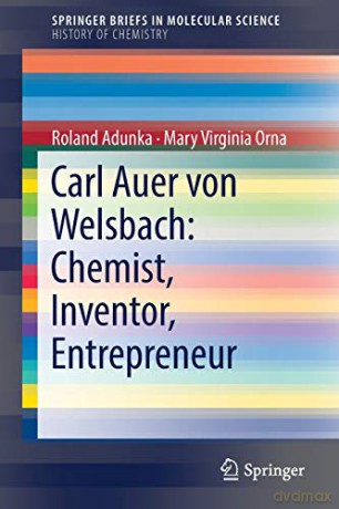 Carl Auer von Welsbach: Chemist, Inventor, Entrepreneur (SpringerBriefs in Molecular Science) - Roland Adunka [KSIĄŻKA]