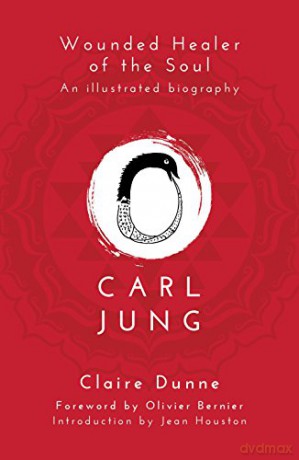 Carl Jung: Wounded Healer of the Soul - Claire Dunne [KSIĄŻKA]