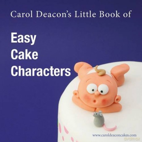 Carol Deacon's Little Book of Easy Cake Characters: 3 (Carol Deacon's Little Books) - Carol Deacon [KSIĄŻKA]