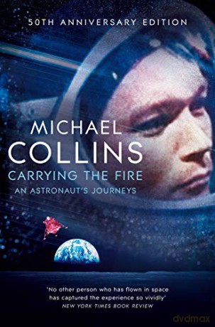 Carrying the Fire: An Astronaut's Journeys - Michael Collins [KSIĄŻKA]