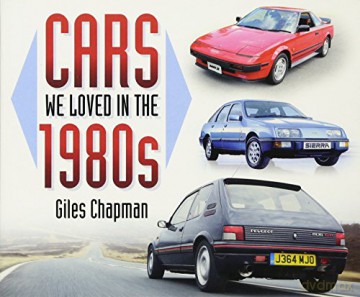 Cars We Loved in the 1980s - Giles Chapman [KSIĄŻKA]