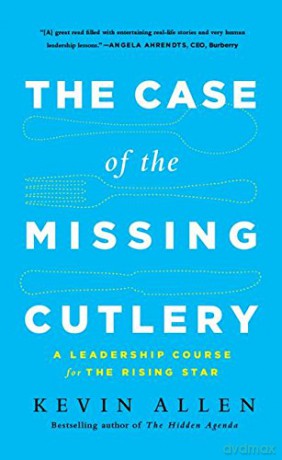 Case of the Missing Cutlery: A Leadership Course for the Rising Star - Kevin Allen [KSIĄŻKA]