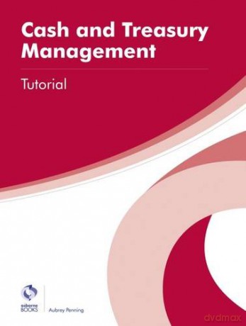 Cash and Treasury Management Tutorial (AAT Professional Diploma in Accounting) - Aubrey Penning [KSIĄŻKA]